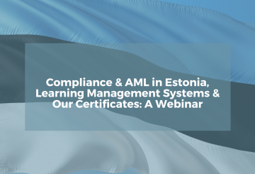 Compliance & AML in Estonia, Learning Management Systems & Our Certificates: A Webinar